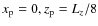 $x_{\rm p} = 0, z_{\rm p} = L_z/8$