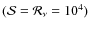 $(\mathcal S = \mathcal R_\nu = 10^4)$