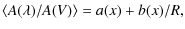 $\displaystyle %
\langle{A}({\lambda})/A(V)\rangle = { a(x) + b(x)/R},$