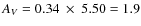 $A_{V} = 0.34~ \times ~5.50 =
1.9$