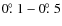 $0\hbox{$.\!\!^\circ$ }1-0\hbox{$.\!\!^\circ$ }5$