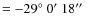 $=-29 \hbox{$^\circ$ }0\hbox{$^\prime$ }18\hbox{$^{\prime\prime}$ }$