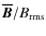 $\overline{\bm B}/B_{\rm rms}$