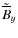 $\tilde{\overline{B}}_y$