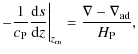 $\displaystyle -\frac{1}{c_{\rm P}}\frac{{\rm d}s}{{\rm d}z}\bigg\vert _{z_{\rm m}} = \frac{\nabla-\nabla_{\rm ad}}{H_{\rm P}} ,$