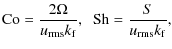$\displaystyle {\rm Co}= \frac{2\Omega}{u_{\rm rms}k_{\rm f}},\;\; {\rm Sh}= \frac{S}{u_{\rm rms}k_{\rm f}},$
