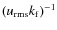 $(u_{\rm rms}k_{\rm f})^{-1}$
