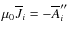 $\mu_0\overline{J}_i=-\overline{A}_i''$