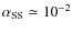 $\alpha_{\rm SS}\simeq10^{-2}$