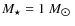 $M_\star=1~M_{\hbox{$\odot$ }}$