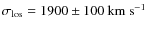 $\sigma_{\rm los} = 1900 \pm 100~{\rm km~s}^{-1}$