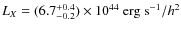 $L_X =(6.7^{+0.4}_{-0.2})\times 10^{44}~{\rm erg~s}^{-1}/h^2$