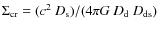 $\Sigma_{\rm cr}=(c^2~D_{\rm s})/(4\pi G~D_{\rm d}~D_{\rm ds})$