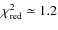 $\chi^2_{\rm red}\simeq1.2$