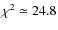 $\chi^2 \simeq 24.8$