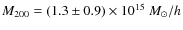 $M_{200}=(1.3 \pm 0.9)\times 10^{15}~M_\odot/h$