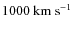 $1000~{\rm km~s}^{-1}$
