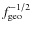 $f_{\rm geo}^{-1/2}$