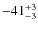 $-41_{\rm -3}^{+3}$