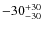 $-30_{\rm -30}^{+30}$