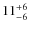 $11_{\rm -6}^{+6}$