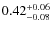 $0.42_{\rm -0.08}^{+0.06}$