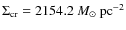 $\Sigma_{\rm cr} = 2154.2~M_\odot~{\rm pc}^{-2}$