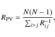 \begin{displaymath}
R_{\rm PV}= \frac{N(N-1)}{\sum_{i>j}R_{ij}^{-1}},
\end{displaymath}