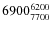 $6900^{\rm 6200}_{7700}$