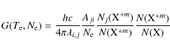 \begin{displaymath}G(T_{\rm {e}}, N_{\rm e}) = \frac{hc}{4{\pi} {\lambda_{i,j}}}...
... X}^{+m})}{N({\rm X}^{+m})} \frac{N({\rm X}^{+m})}{N({\rm X})}
\end{displaymath}