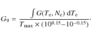 \begin{displaymath}
G_0 = \frac{\int G(T_{\rm e}, N_{\rm e})~{\rm d}T_{\rm e}} {T_{\rm max} \times (10^{0.15} {-} 10^{-0.15})}\cdot
\end{displaymath}