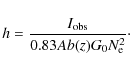 \begin{displaymath}
h = {I_{\rm obs} \over 0.83 Ab(z) G_0 N_{\rm e}^2 }\cdot
\end{displaymath}