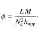 \begin{displaymath}
\phi = { EM \over N_{\rm e}^2 h_{\rm app} }\cdot
\end{displaymath}