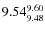 $9.54^{\rm 9.60}_{9.48}$