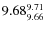 $9.68^{\rm 9.71}_{9.66}$