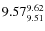 $9.57^{\rm 9.62}_{9.51}$