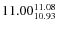$11.00^{\rm 11.08}_{10.93}$