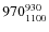 $970^{\rm 930}_{1100}$