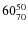 $60^{\rm 50}_{70}$