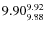 $9.90^{\rm 9.92}_{9.88}$