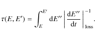 \begin{displaymath}\tau(E,E')= \int_{E}^{E'} {\rm d}E'' \biggl\arrowvert \frac{{\rm d}E''}{{\rm d}t}\biggr{\arrowvert}_{\rm loss}^{-1}.
\end{displaymath}
