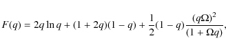 \begin{displaymath}F(q) = 2q\ln{q}+(1+2q)(1-q)+\frac{1}{2}(1-q)\frac{(q\Omega)^{2}}{(1+\Omega q)},
\end{displaymath}