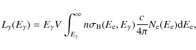 \begin{displaymath}L_{\gamma}(E_{\gamma})= E_{\gamma}V \int_{E_{\gamma}}^{\infty...
..._{\gamma})
\frac{c}{4\pi}N_{\rm e}(E_{\rm e}){\rm d}E_{\rm e},
\end{displaymath}