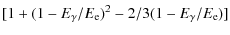 $\displaystyle [1+(1-E_{\gamma}/E_{\rm e})^{2}-2/3(1-E_{\gamma}/E_{\rm e})]$