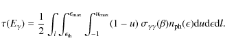 \begin{displaymath}\tau (E_{\gamma}) = \frac{1}{2}\int_{l} \int_{\epsilon_{\rm t...
...beta)
n_{\rm ph}(\epsilon) {\rm d}u {\rm d}\epsilon {\rm d}l .
\end{displaymath}