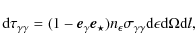 \begin{displaymath}{\rm d}\tau_{\gamma\gamma} = (1-\vec{e}_{\gamma}\vec{e}_{\sta...
...\sigma_{\gamma\gamma}{\rm d}{\epsilon}{\rm d}{\Omega}{\rm d}l,
\end{displaymath}
