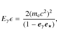 \begin{displaymath}E_{\gamma}\epsilon =\frac{2(m_{\rm e}c^{2})^{2}}{(1-\vec{e}_{\gamma}\vec{e}_{\star})},
\end{displaymath}