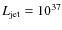 $L_{\rm jet}=10^{37}$