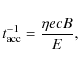 \begin{displaymath}t_{\rm acc}^{-1} = \frac{\eta e c B}{E},
\end{displaymath}