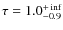 $\tau=1.0^{+\inf}_{-0.9}$